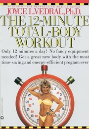 The 12 Minute Total Body Workout (Joyce Vedral)