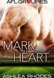 Mark to Her Heart (Ashlea Rhodes)