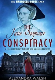 The Jane Seymour Conspiracy (Alexandra Walsh)