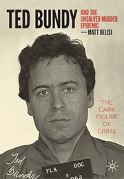 Ted Bundy and the Unsolved Murder Epidemic (Matt Delisi)