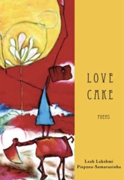 Love Cake (Leah Lakshmi Piepzna-Samarasinha)