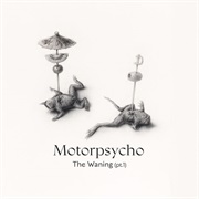 Motorpsycho - The Waning