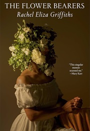The Flower Bearers (Rachel Eliza Griffiths)