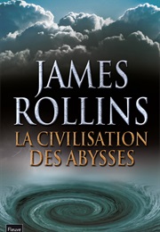 La Civilisation Des Abysses (James Rollins)