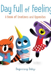 A Day Full of Feelings: A Book of Emotions and Opposites (Chronicle Books)