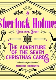 Sherlock Holmes Christmas Story: The Adventure of the Seven Christmas Cards (Anthony Horowitz)