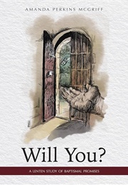 Will You? a Lenten Study (Amanda Perkins McGriff)