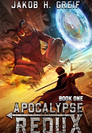 Apocalypse Redux, Book One (Jakob H. Greif)