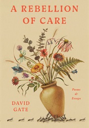 A Rebellion of Care (David Gate)