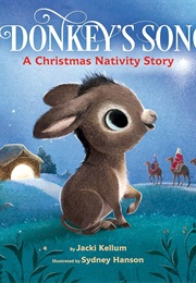 The Donkey's Song: A Christmas Nativity Story (Jackie Kellum)