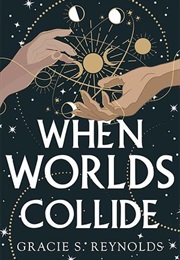 When Worlds Collide (Gracie S. Reynolds)