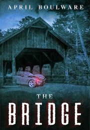 The Bridge (April Boulware)