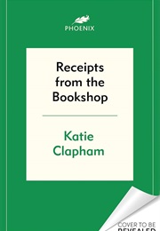 Receipts From the Bookshop: A Bookseller's Year (Katie Clapham)