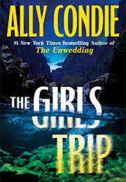 The Girls Trip (Ally Condie)