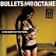 Bullets and Octane - In the Mouth of the Young