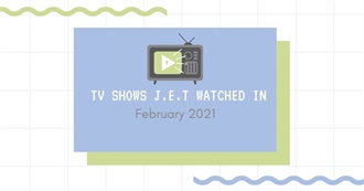 TV Shows J.E.T Watched in February 2021