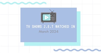 TV Shows J.E.T Watched in March 2024