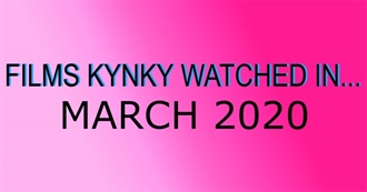Films Kynky Watched In... March 2020