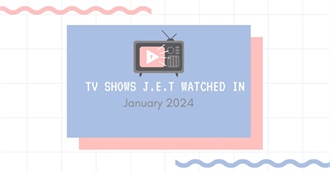 TV Shows J.E.T. Watched in January 2024