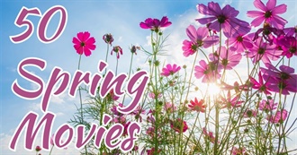 Movielisticles&#39; 50 Best Spring Movies for a Springtime Movie Marathon