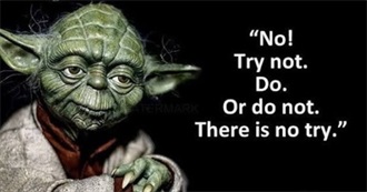 Do or Do Not..There Is No Try