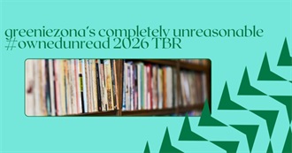 Greeniezona's Completely Unreasonable #Ownedunread 2026 TBR