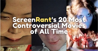 Screenrant&#39;s 20 Most Controversial Movies of All Time