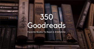 350 Goodreads Favorite Books to Read in a Lifetime (Updated)
