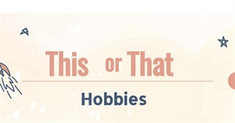 This or That: Hobbies